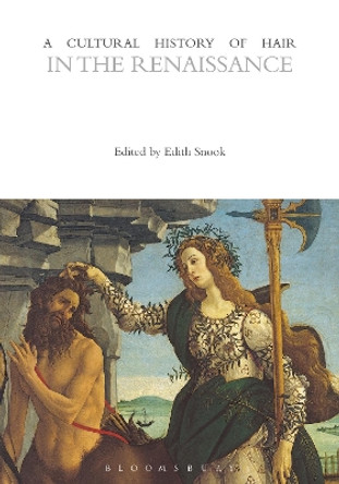 A Cultural History of Hair in the Renaissance by Edith Snook 9781474232050