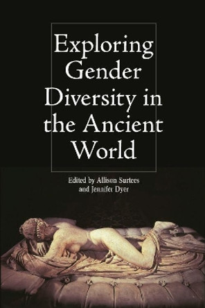 Exploring Gender Diversity in the Ancient World by Allison Surtees 9781474447041