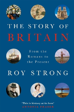 The Story of Britain: From the Romans to the Present Sir Roy Strong 9781474607063