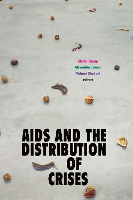 AIDS and the Distribution of Crises by Jih-Fei Cheng 9781478007777