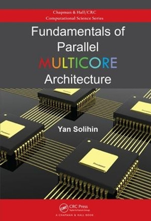 Fundamentals of Parallel Multicore Architecture by Yan Solihin 9781482211184