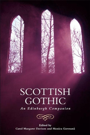 Scottish Gothic: An Edinburgh Companion by Carol Margaret Davison 9781474408196