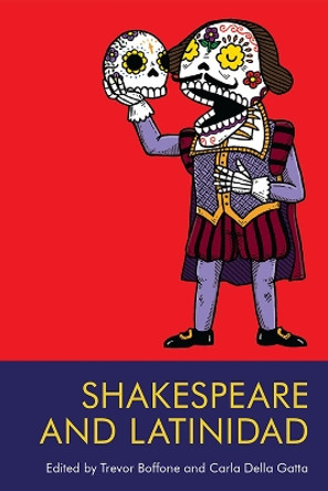 Shakespeare and Latinidad by Trevor Boffone 9781474488488