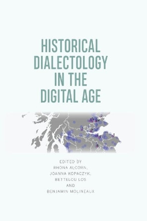 Historical Dialectology in the Digital Age by Rhona Alcorn 9781474430548