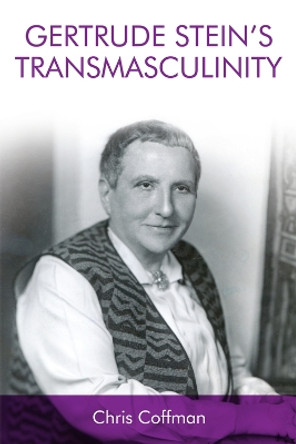 Gertrude Stein's Transmasculinity by Chris Coffman 9781474438100