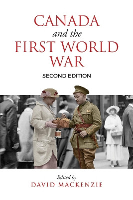 Canada and the First World War: Essays in Honour of Robert Craig Brown by David MacKenzie 9781487523213