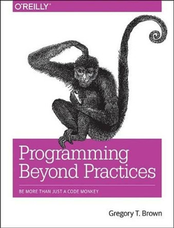 Programming Beyond Practices by Gregory Brown 9781491943823