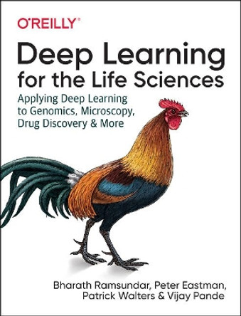 Deep Learning for the Life Sciences: Applying Deep Learning to Genomics, Microscopy, Drug Discovery, and More by Bharath Ramsundar 9781492039839