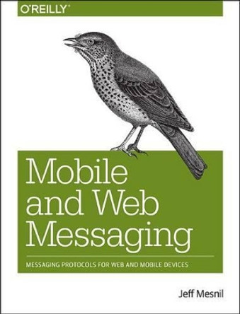 Mobile and Web Messaging by Jeff Mesnil 9781491944806