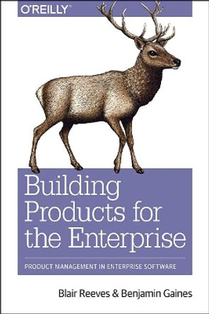 Building for Business: Product Management in Enterprise Software by Blair Reeves 9781492024781