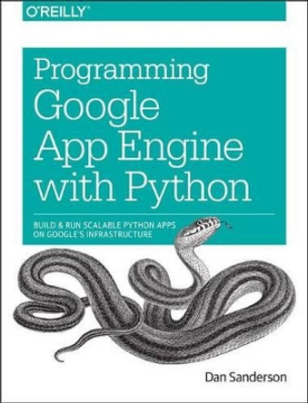 Programming Google App Engine with Python by Dan Sanderson 9781491900253