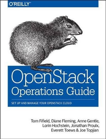 OpenStack Operations Guide by Tom Fifield 9781491946954