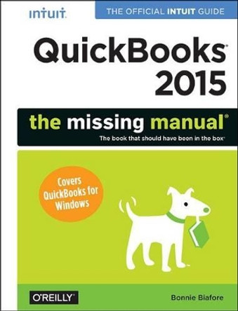 Quickbooks 2015: The Missing Manual by Bonnie Biafore 9781491947135