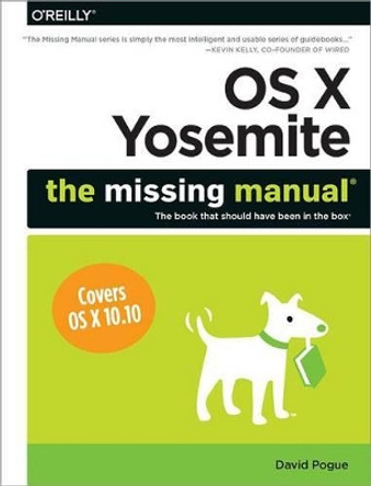 OS X Yosemite: The Missing Manual by David Pogue 9781491947166