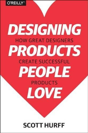 Designing Products People Love by Scott Hurff 9781491923672