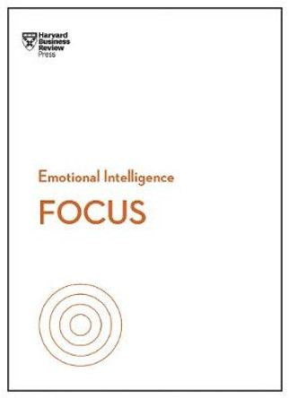 Focus (HBR Emotional Intelligence Series) by Harvard Business Review