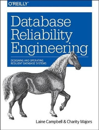 Database Reliability Engineering by Laine Campbell 9781491925942