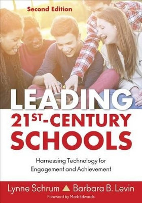 Leading 21st Century Schools: Harnessing Technology for Engagement and Achievement by Lynne R. Schrum 9781483374413