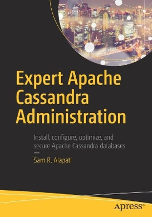 Expert Apache Cassandra Administration by Sam R. Alapati 9781484231258