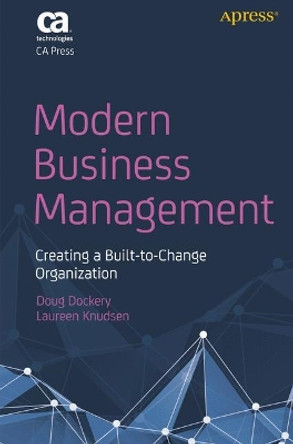 Modern Business Management: Creating a Built-to-Change Organization by Doug Dockery 9781484232606