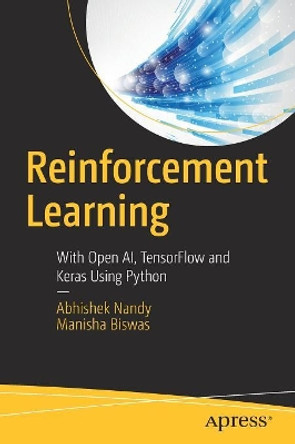 Reinforcement Learning: With Open AI, TensorFlow and Keras Using Python by Abhishek Nandy 9781484232842