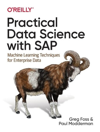 Practical Data Science with SAP: Machine Learning Techniques for Enterprise Data by Greg Foss 9781492046448