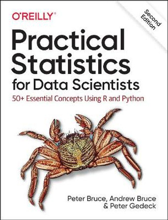 Practical Statistics for Data Scientists: 50+ Essential Concepts Using R and Python by Peter Bruce 9781492072942