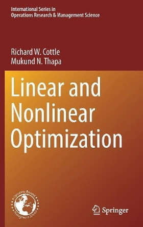 Linear and Nonlinear Optimization by Richard W. Cottle 9781493970537
