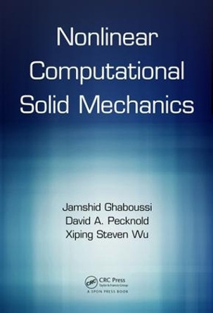 Nonlinear Computational Solid Mechanics by Jamshid Ghaboussi 9781498746120
