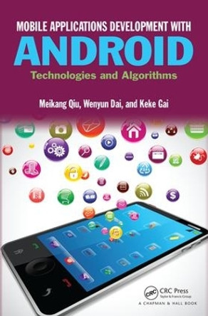 Mobile Applications Development with Android: Technologies and Algorithms by Meikang Qiu 9781498761864