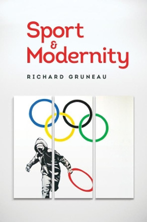 Sport and Modernity by Richard Gruneau 9781509501564