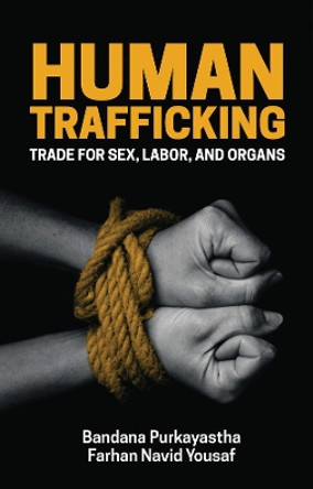 Human Trafficking: Trade for Sex, Labor, and Organs by Bandana Purkayastha 9781509521302