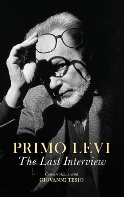 The Last Interview: Conversations with Giovanni Tesio by Primo Levi 9781509519545