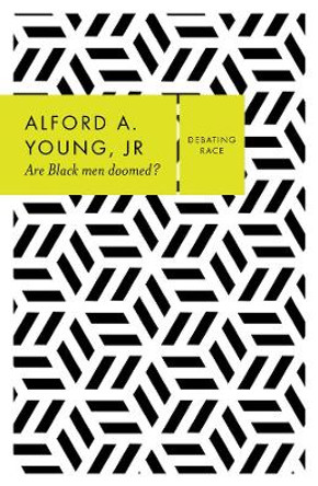 Are Black Men Doomed? by Alford A. Young, Jr. 9781509522064