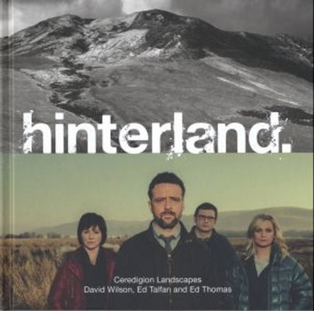 Hinterland: Ceredigion Landscapes by Ed Talfan 9781910862995