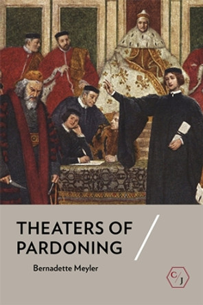 Theaters of Pardoning by Bernadette Meyler 9781501739330