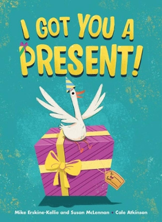 I Got You A Present! by Mike Erskine-Kellie 9781525300097