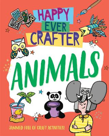 Happy Ever Crafter: Animals by Annalees Lim 9781526307606