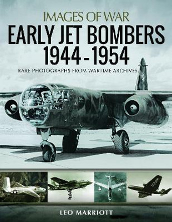 Early Jet Bombers 1944-1954: Rare Photographs from Wartime Archives by Leo Marriott 9781526753892