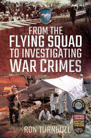 From the Flying Squad to Investigating War Crimes by Ron Turnbull 9781526766472