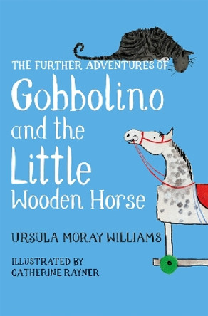 The Further Adventures of Gobbolino and the Little Wooden Horse by Ursula Moray Williams 9781529043303