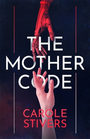 The Mother Code by Carole Stivers 9781529378153