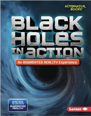 Black Holes in Action (An Augmented Reality Experience) by Kevin Kurtz 9781541589414