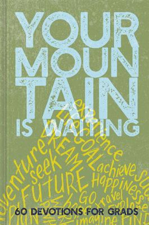 Your Mountain Is Waiting: 60 Devotions for Grads by Ellie Claire 9781546015260