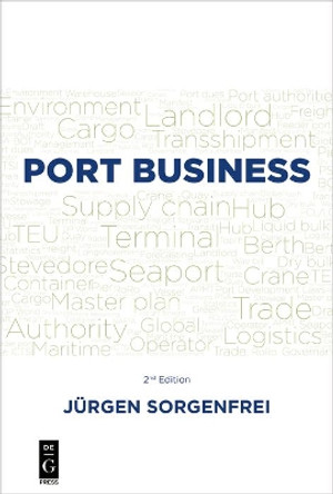 Port Business: Second Edition by Jurgen Sorgenfrei 9781547417025