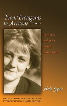 From Protagoras to Aristotle: Essays in Ancient Moral Philosophy by Heda Segvic