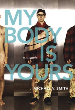 My Body Is Yours: A Memoir by Michael Valentine Smith 9781551525778