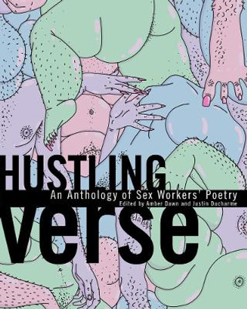 Hustling Verse: An Anthology of Sex Workers' Poetry by Amber Dawn 9781551527819