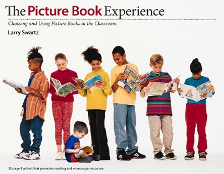 The Picture Book Experience: Choosing and Using Picture Books in the Classroom by Larry Swartz 9781551382357