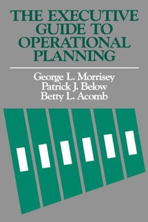 The Executive Guide to Operational Planning by George L. Morrisey 9781555420642